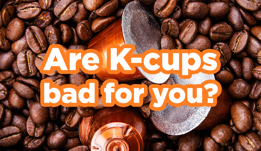 Are K-cups bad for you? – Happy Gut Life